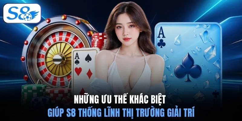 Những ưu thế khác biệt giúp S8 thống lĩnh thị trường giải trí