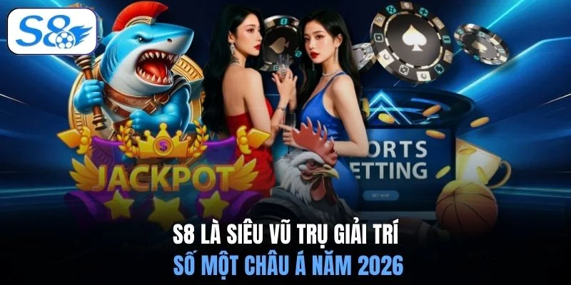 S8 là siêu vũ trụ giải trí số một châu Á năm 2026